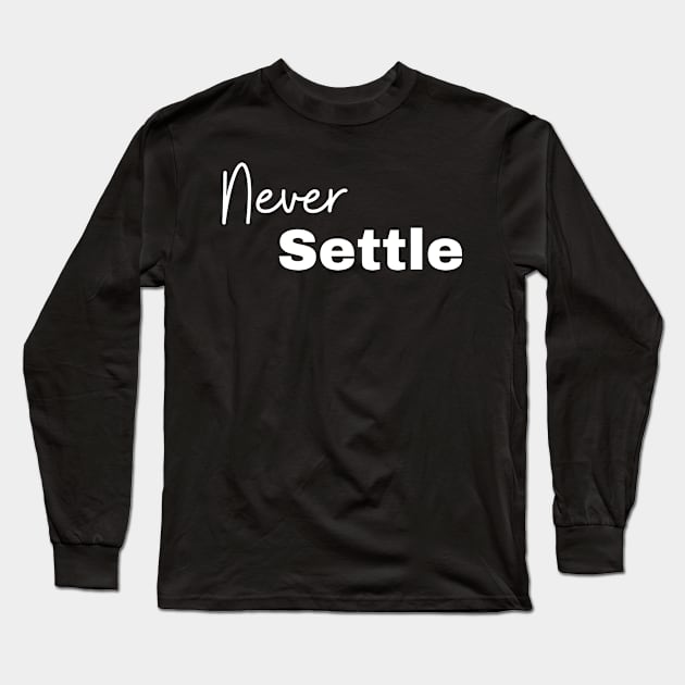 Never settle design Long Sleeve T-Shirt by AbdallahS35